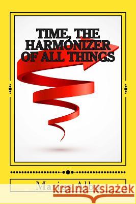 Time, The Harmonizer of All Things Albu, Marius 9781496043511 Createspace - książka