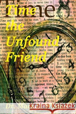 Time the Unfound Friend Mark D. White 9781508553588 Createspace Independent Publishing Platform - książka