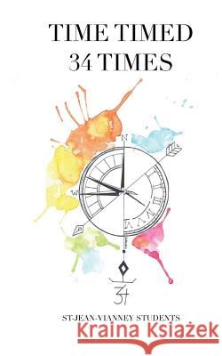 Time Timed 34 Times St-Jean-Vianney Students Ana Jaimes-Canales Mariam Diop 9781545164006 Createspace Independent Publishing Platform - książka
