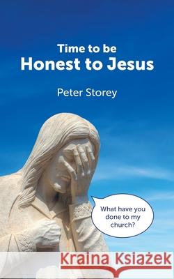 Time to be Honest to Jesus Peter Storey 9781803690612 New Generation Publishing - książka