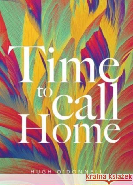Time to Call Home Hugh O'Donnell 9781847309624 Veritas Publications - książka