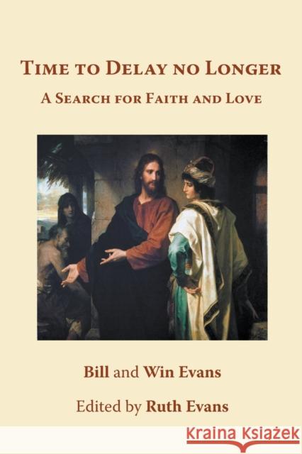 Time to Delay no Longer: A Search for Faith and Love Evans, Bill &. Win 9780852449271 Gracewing - książka