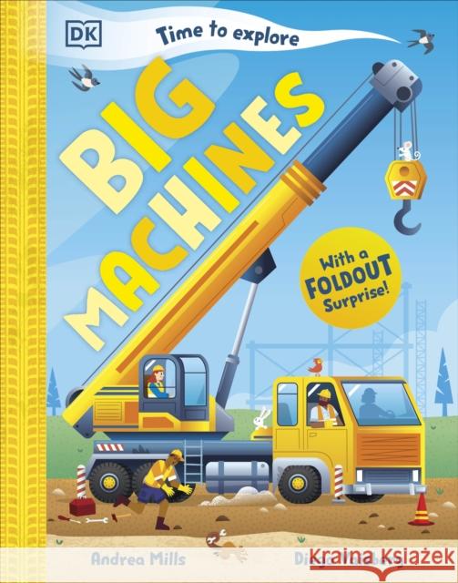 Time to Explore Big Machines: With a Foldout Surprise! Andrea Mills 9780241772577 Dorling Kindersley Ltd - książka