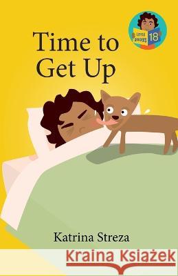 Time to Get Up Katrina Streza, Brenda Ponnay 9781532432934 Xist Publishing - książka