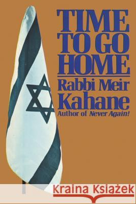 Time To Go Home Rabbi Meir Kahane, Meir Kahane 9781684119196 www.bnpublishing.com - książka