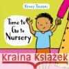 Time to Go to Nursery: Help your child settle into nursery and dispel any worries Penny Tassoni 9781472978080 Bloomsbury Publishing PLC