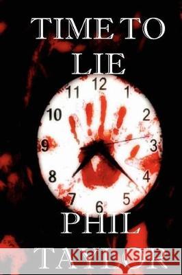 Time to Lie Phil Taylor Jim Bernheimer Valerie Kann 9781976150401 Createspace Independent Publishing Platform - książka