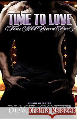 Time To Love-RELOADED-Time Will Reveal part 3 Coffee, Black 9780989209212 True's Relate Publishing, LLC - książka