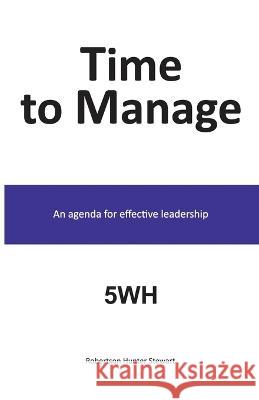 Time to Manage: An agenda for effective leadership Robertson Hunter Stewart 9781915852502 Rhs Consulting - książka