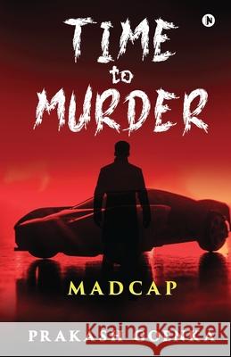 TIME to MURDER: Madcap Prakash Goenka 9781637454701 Notion Press - książka