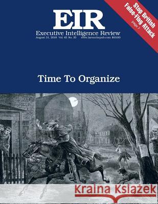 Time To Organize: Executive Intelligence Review; Volume 45, Issue 35 Larouche Jr, Lyndon H. 9781727098242 Createspace Independent Publishing Platform - książka