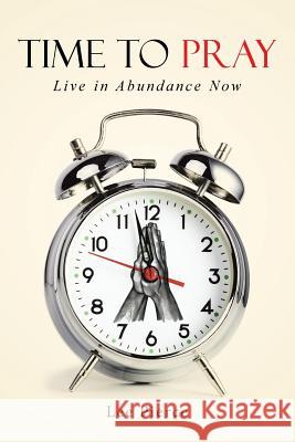 Time to Pray: Live in Abundance Now Lee Pierce 9781491767818 iUniverse - książka