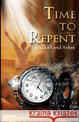 Time To Repent: Sackcloth and Ashes McIntyre, Major 9781545486078 Createspace Independent Publishing Platform - książka