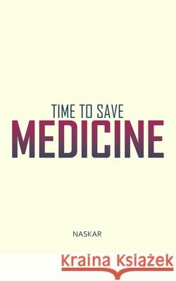 Time to Save Medicine Abhijit Naskar 9781724111562 Independently Published - książka