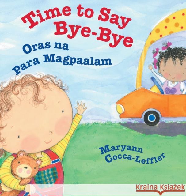Time to Say Bye-Bye / Oras na Para Magpaalam: Babl Children's Books in Tagalog and English Cocca-Leffler, Maryann 9781683041979 Babl Books Inc. - książka