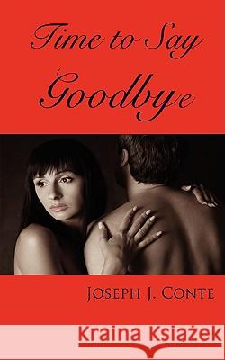 Time to Say Goodbye Joseph J. Conte 9781438928906 AUTHORHOUSE - książka