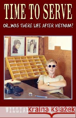 Time to Serve: Or...Was There Life After Vietnam? William B. McCormick 9781555718275 Hellgate Press - książka