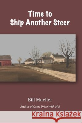 Time To Ship Another Steer Bill Mueller 9781986159777 Createspace Independent Publishing Platform - książka