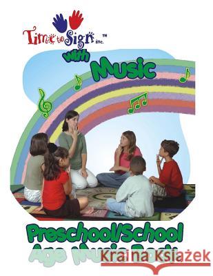 Time to Sign with Music - Preschool/School Age Music Book: Preschool/School Age Music Book Lillian Hubler Time to Sign 9780971366626 Time to Sign, Incorporated - książka