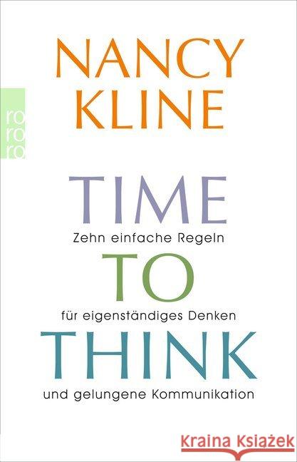 Time to think : Zehn einfache Regeln für eigenständiges Denken und gelungene Kommunikation. Deutsche Erstausgabe Kline, Nancy 9783499631795 Rowohlt TB. - książka