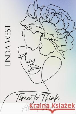 Time to Think About me: How to trasform your life to live happy and loved Linda West 9780944251133 Linda West - książka