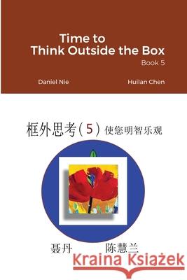 Time to Think Outside the Box -- Book 5 Daniel Nie 9781716707537 Lulu.com - książka