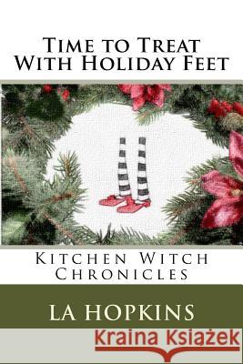 Time to Treat With Holiday Feet: Time to Treat With Holiday Feet La Hopkins 9781540724168 Createspace Independent Publishing Platform - książka