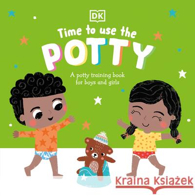 Time to Use the Potty: A Potty Training Book for Boys and Girls DK 9780744057058 DK Publishing (Dorling Kindersley) - książka