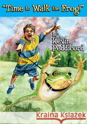 Time to Walk the Frog! Kevin Peddicord 9781493623785 Createspace - książka