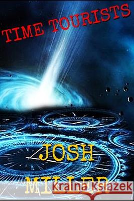 Time Tourists Josh Miller 9781530800278 Createspace Independent Publishing Platform - książka