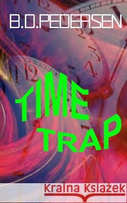 Time Trap B. D. Pedersen 9780692564608 Brian D. Pedersen - książka