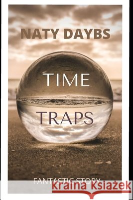 Time Traps: Fantastic Story Daybs, Naty 9798683160494 Independently Published - książka