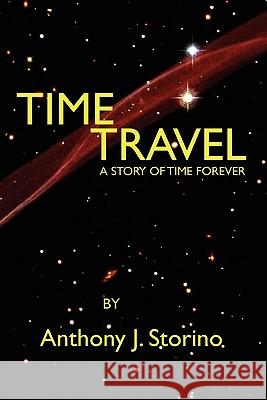 Time Travel: A story of time forever Storino, Anthony J. 9781439240854 Booksurge Publishing - książka