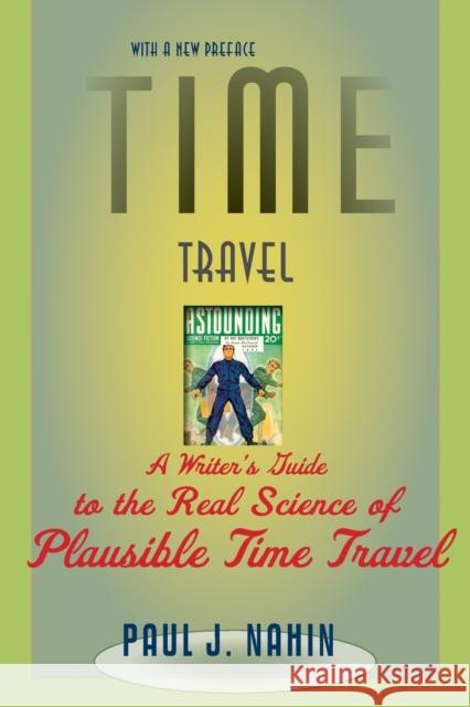 Time Travel: A Writer's Guide to the Real Science of Plausible Time Travel Nahin, Paul J. 9781421400822  - książka