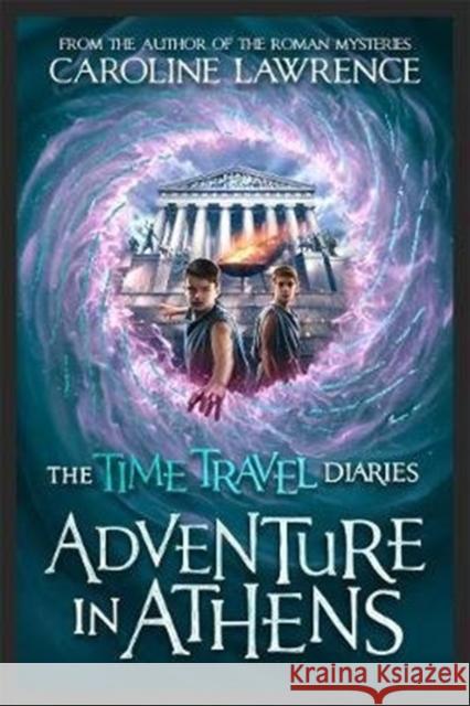 Time Travel Diaries: Adventure in Athens Caroline Lawrence 9781848128477 Bonnier Books Ltd - książka