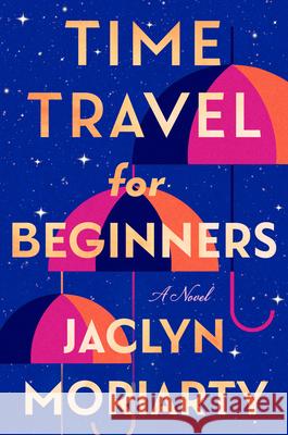 Time Travel for Beginners Jaclyn Moriarty 9780593820339 Berkley Books - książka