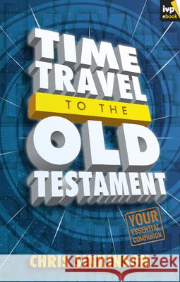 Time Travel to the Old Testament: Your Essential Companion Chris Sinkinson (Author) 9781844749041 Inter-Varsity Press - książka