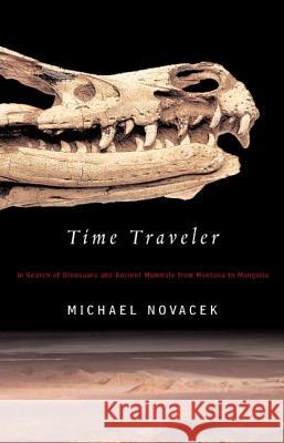 Time Traveler: In Search of Dinosaurs and Ancient Mammals from Montana to Mongolia Michael J. Novacek 9780374528768 Farrar Straus Giroux - książka