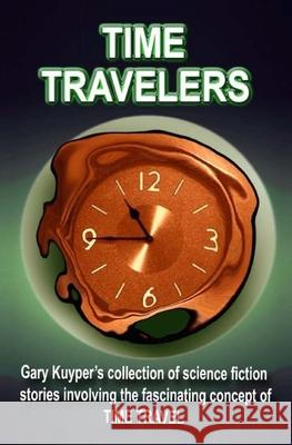 Time Travelers Gary Kuyper 9781523985036 Createspace Independent Publishing Platform - książka