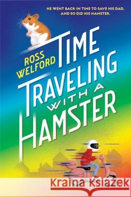 Time Traveling with a Hamster Ross Welford 9781524714369 Yearling Books - książka