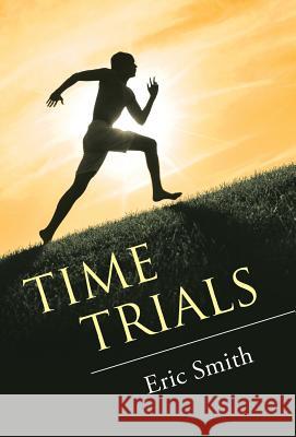 Time Trials Eric Smith 9781512742824 WestBow Press - książka