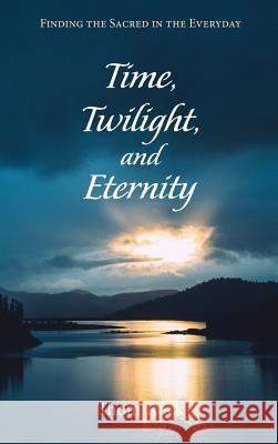 Time, Twilight, and Eternity Thom Rock 9781498242783 Resource Publications (CA) - książka