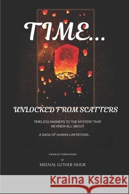 Time...: Unlocked From Scatters Meenal Luther Nhur 9789334283044 Meenal Luther Nhur - książka