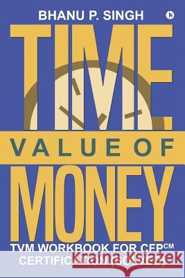 Time Value of Money: TVM Workbook for CFPCM Certification (Solved) Anshu, P. 9781947429970 Notion Press, Inc. - książka