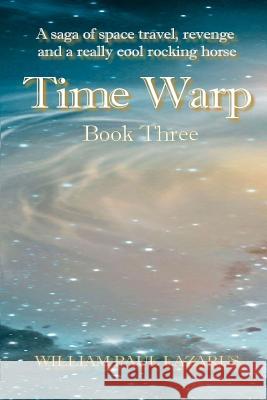 Time Warp: Book Three William Paul Lazarus 9781942450863 Wolfsinger Pub - książka
