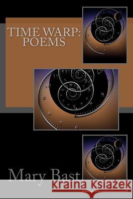 Time Warp: Poems Mary Bast 9781508482864 Createspace - książka