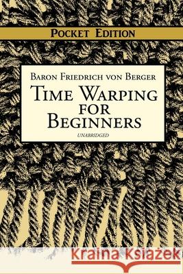 Time Warping for Beginners Baron Friedich Von The Time Warping Society                 Capt Henry Bell 9781721080250 Createspace Independent Publishing Platform - książka