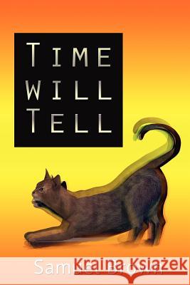 Time Will Tell Samuel Brown 9781477684870 Createspace Independent Publishing Platform - książka