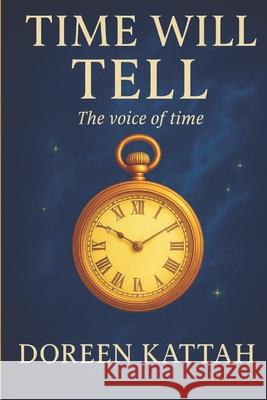 Time Will Tell ( The Voice Of Time) Doreen Kattah 9781917846332 Britlit Publishers - książka