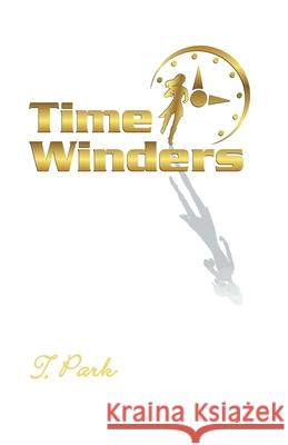 Time Winders T. Park 9781533395412 Createspace Independent Publishing Platform - książka